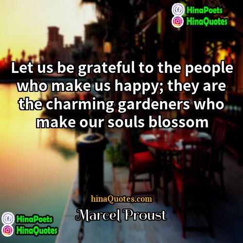 Marcel Proust Quotes | Let us be grateful to the people